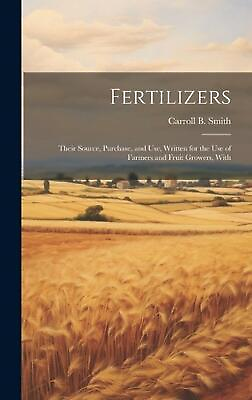 #ad #ad Fertilizers: Their Source Purchase and use Written for the use of Farmers and $39.66