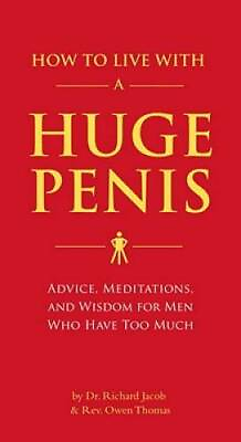 How to Live with a Huge Penis Paperback By Jacob Dr. Richard GOOD $6.25