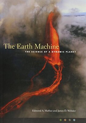 #ad #ad THE EARTH MACHINE: THE SCIENCE OF A DYNAMIC PLANET By Edmond Mathez amp; James $32.95
