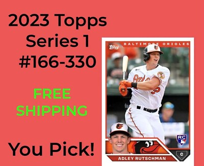 2023 Topps Series 1 Baseball You Pick amp; Complete Your Set #166 330 FREE Ship $0.99