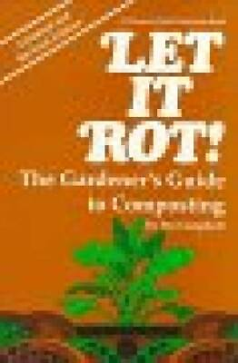 Let It Rot the Gardener#x27;s Guide to Composting Down to Earth Book GOOD $4.08