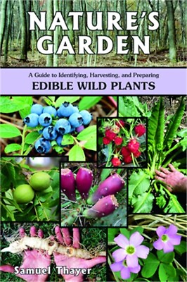 #ad Nature#x27;s Garden: A Guide to Identifying Harvesting and Preparing Edible Wild P $13.73
