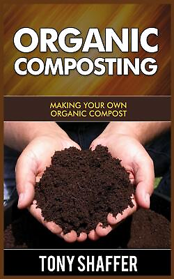 #ad Organic Composting: Making Your Own Organic Compost by Tony Shaffer English Pa $21.39