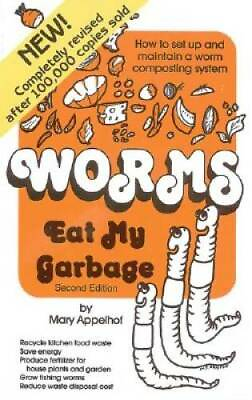 Worms Eat My Garbage: How to Set up and Maintain a Worm Composting System GOOD $4.28