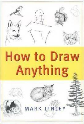 How to Draw Anything Paperback By Linley GOOD $4.44