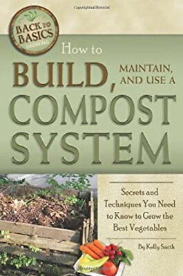 #ad How to Build Maintain and Use a Compost System : Secrets and Te $6.20