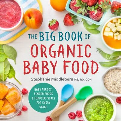 The Big Book of Organic Baby Food: Baby Pur?es Finger Foods and Toddler... $4.72