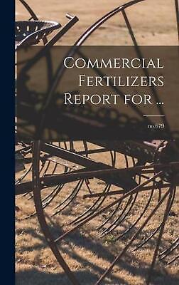 #ad Commercial Fertilizers Report for ...; no.679 by Anonymous Hardcover Book $39.66