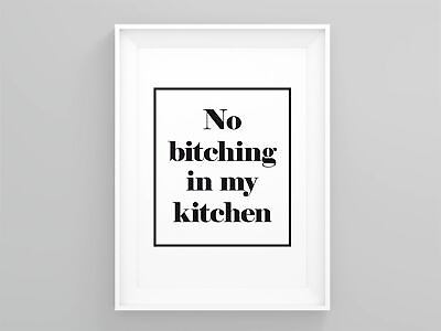 No Bitching In My Kitchen Kitchen Art Typography Wall Art Cooking Enthusiasts GBP 27.99