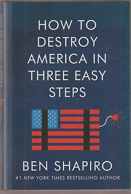 BEN SHAPIRO: HOW TO DESTROY AMERICA IN THREE EASY STEPS SIGNED WITH COA $79.50