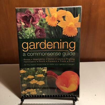 Gardening A Commonsense Guide All the Expert Know How Make Your Garden Delight $8.99