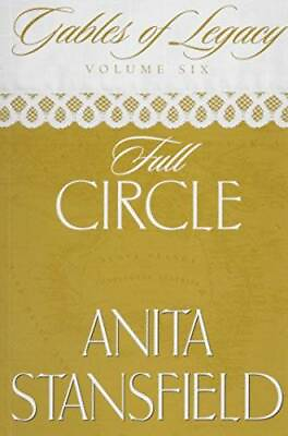 Full Circle Gables of Legacy Volume 6 Paperback By Anita Stansfield GOOD $3.59