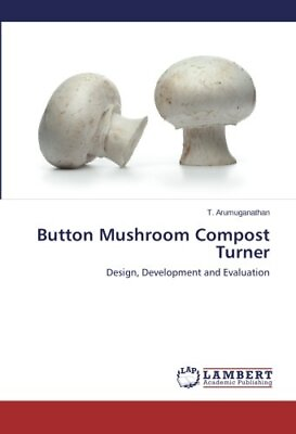#ad #ad BUTTON MUSHROOM COMPOST TURNER: DESIGN DEVELOPMENT AND By T. Arumuganathan NEW $89.75