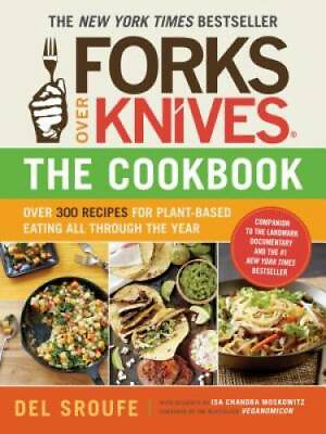 Forks Over Knives The Cookbook: Over 300 Recipes for Plant Based Eating GOOD $4.67