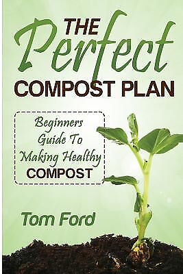 #ad Perfect Compost Plan : Beginners Guide to Making Healthy Compost Paperback b... $20.35