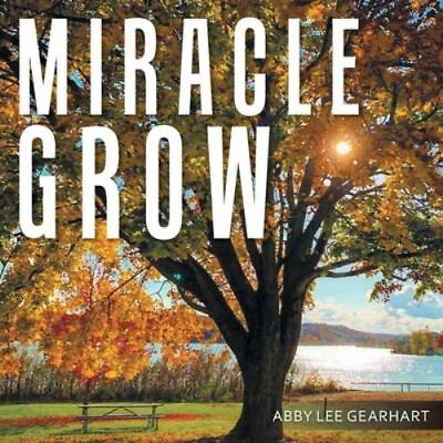 Miracle Grow Paperback by Gearhart Abby Lee Like New Used Free shipping i... $36.69