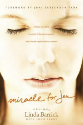 Miracle for Jen: A Tragic Accident a Mother#x27;s Desperate Prayer and Heaven#x27;s... $4.99
