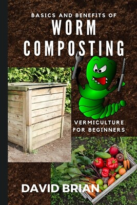 Basics And Benefits Of Worm Composting: How To Start With Vermiculture $13.66