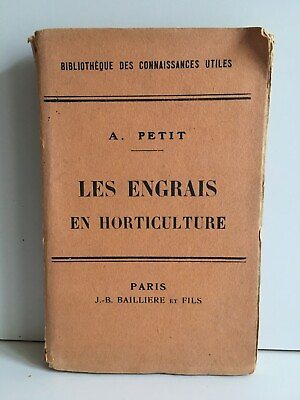 #ad Petit The Fertilizer IN Horticultural Biblio Of Knowledge Useful Baillière 1921 C $31.26