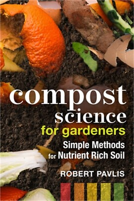 #ad Compost Science for Gardeners: Simple Methods for Nutrient Rich Soil Paperback $19.63