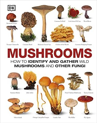 Mushrooms: How to Identify and Gather Wild Mushrooms and Other Fungi $16.82