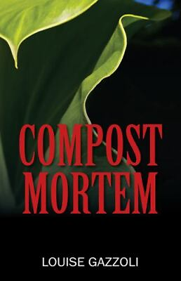 Compost Mortem Louise Gazzoli 9781478770725 hardcover $23.78
