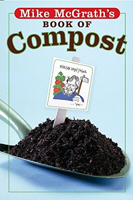 Mike McGrath#x27;s Book of Compost McGrath Mike $7.69