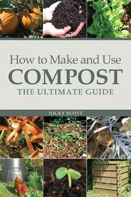 #ad #ad How to Make and Use Compost: The Ultimate Guide by Nicky Scott Paperback Book $16.93