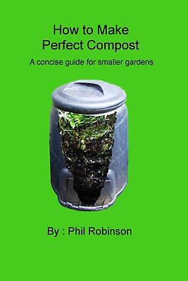 #ad How to make Perfect Compost: a concise guide for smaller gardens by Phil Robinso $16.07
