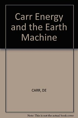 #ad ENERGY AND THE EARTH MACHINE By Donald E. Carr Hardcover *Excellent Condition* $21.49