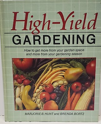 #ad High Yield Gardening Hardcover Vegetable Organic Book Brenda Hunt Marjorie Bortz $7.11