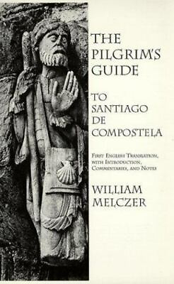 The Pilgrim#x27;s Guide to Santiago de Compostela $8.00