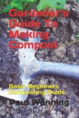 #ad Gardener#x27;s Guide To Making Compost: Basic Beginners Composting Guide $9.54