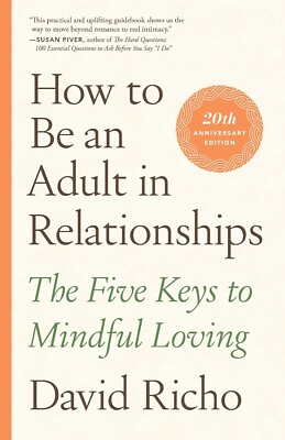 How to Be an Adult in Relationships: The Five Keys to Mindful Loving by David... $14.95