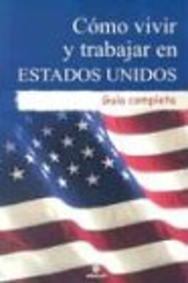 #ad Como vivir y trabajar en Estados Unidos: Guia completa Spanish Ed $8.15