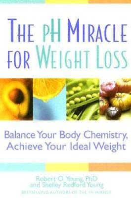 The pH Miracle for Weight Loss: Balance Your Body Chemistry Achieve Your GOOD $4.22