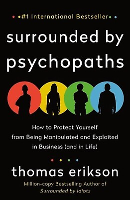 Surrounded by Psychopaths: How to Protect Yourself from Being Manipulated and Ex $10.99