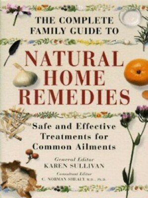 The Complete Family Guide Natural Home Remedies: Safe and Effectiv... Hardback $7.44
