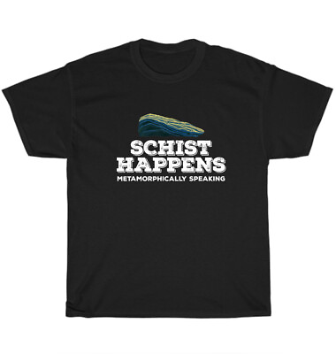 #ad Schist Happens Metaphorically Speaking Geologist Geology Rock Collector T Shirt $18.99