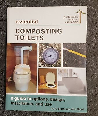 ESSENTIAL COMPOSTING TOILETS: A GUIDE TO OPTIONS DESIGN By Baird Gord Ba NEW $30.00
