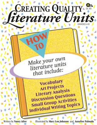 Creating Quality Literature Units How Make Your Literature GR 4 8 Nancy Atlee $5.98