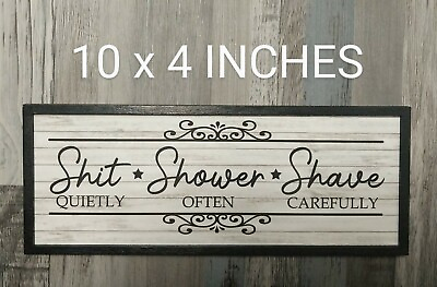10quot; Sh*t Shower Shave Bathroom Home Decor Sign Live Laugh Love Funny Farmhouse $8.00