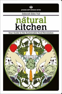 The Natural Kitchen: Your Guide to the Sustainable Food Revolution Process Self $5.72