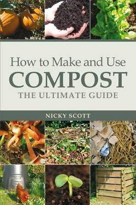 #ad #ad How to Make and Use Compost: The Ultimate Guide paperback Scott Nicky $11.19