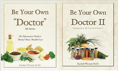 BE YOUR OWN DOCTOR 1 amp; 2 BOOK SET Natural Home Remedies by Rachel Weaver M.H. $49.99