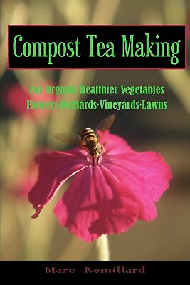 #ad #ad Compost Tea Making: For Organic Healthier Vegetables Flowers Orchards Vineya $6.99