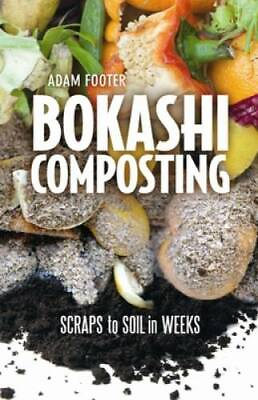 #ad #ad Bokashi Composting: Scraps to Soil in Weeks Paperback By Adam Footer GOOD $7.73